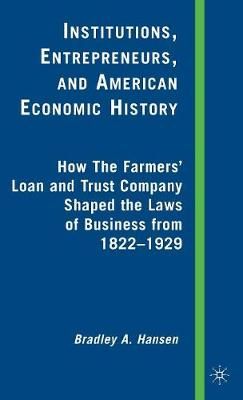 Institutions, Entrepreneurs, and American Economic History (Hardback)