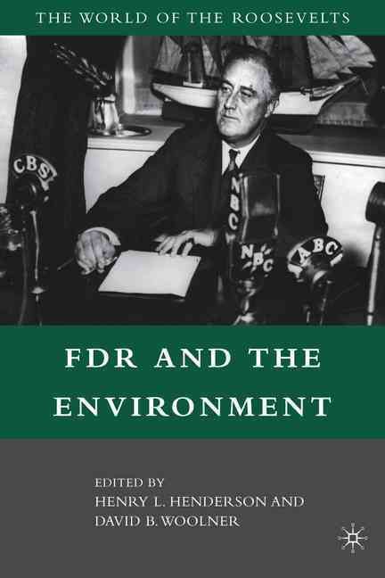 FDR and the Environment By David B. Woolner, Henry L. Henderson