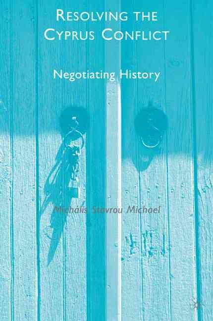 Resolving the Cyprus Conflict By Michális S. Michael 9780230620025