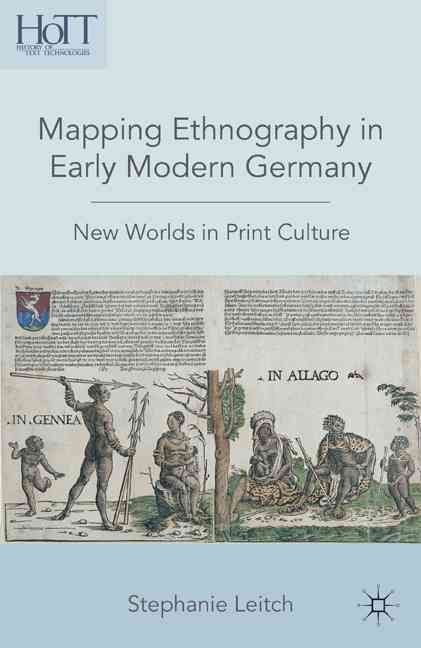 Mapping Ethnography in Early Modern Germany By Stephanie Leitch