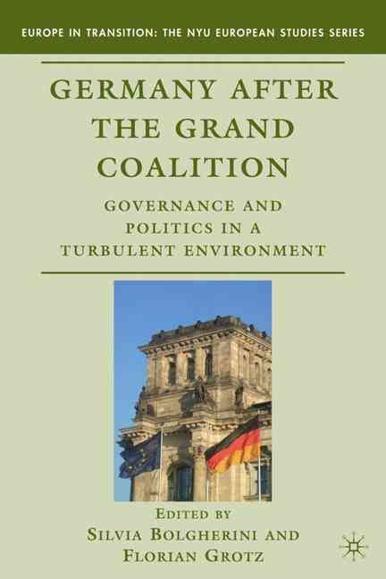 Germany After the Grand Coalition By Silvia Bolgherini, Florian Grotz