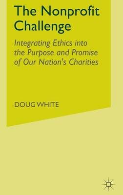 The Nonprofit Challenge By Douglas E. White 9780230623927 (Hardback)