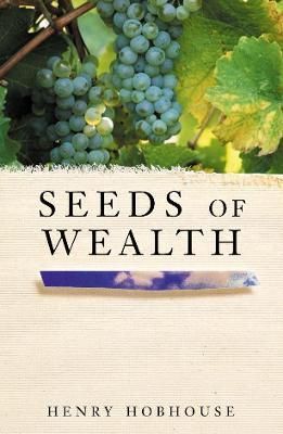 Seeds of Wealth: Four plants that made men rich By Hobhouse, Henry