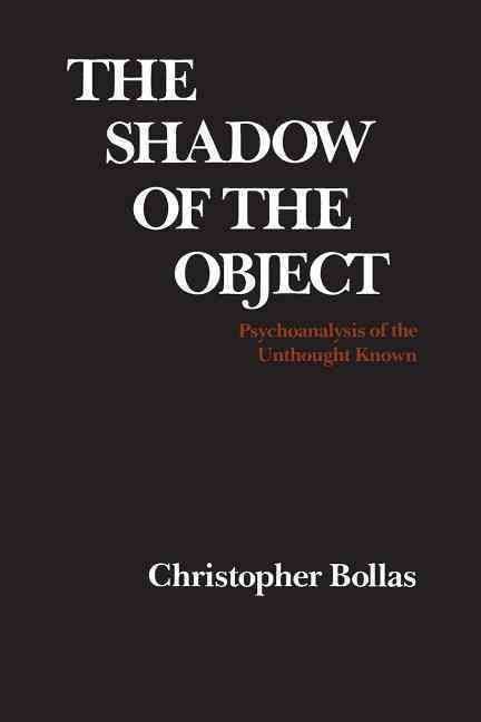The Shadow of the Object ? Psychoanalysis of the Unthought Unknown