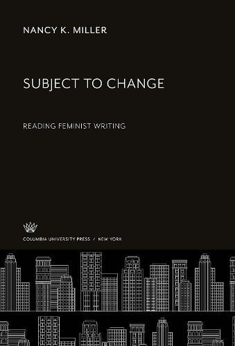 Subject to Change By Nancy K. Miller 9780231066617 (Paperback)