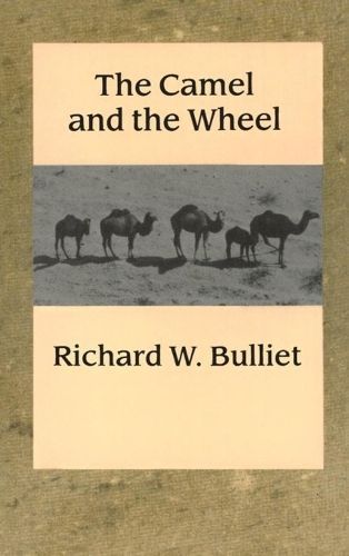 The Camel and the Wheel By Richard W. Bulliet 9780231072359