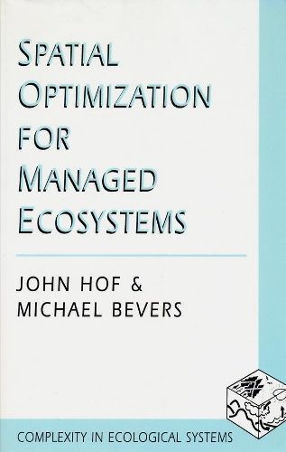 Spatial Optimization for Managed Ecosystems By John Hof 9780231106368