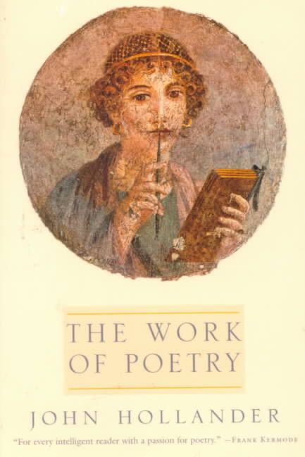 The Work of Poetry By John Hollander 9780231108973 (Paperback)