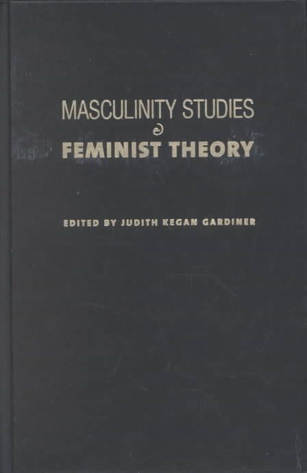 Masculinity Studies & Feminist Theory By Judith Kegan Gardiner