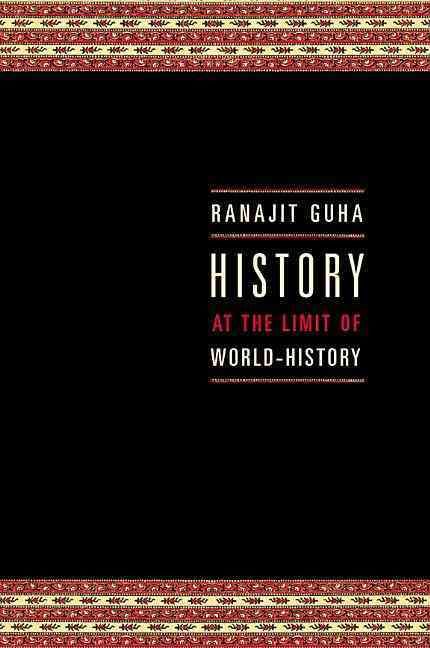 History at the Limit of World History By Ranajit Guha 9780231124195