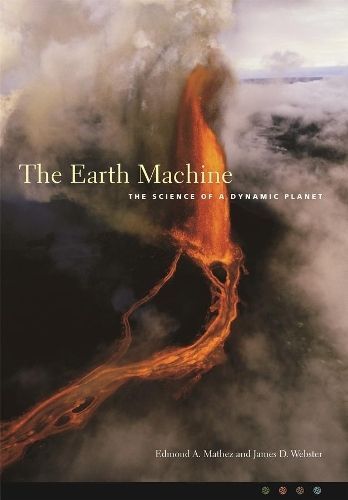 The Earth Machine ? The Science of a Dynamic Planet By Edmond Mathez