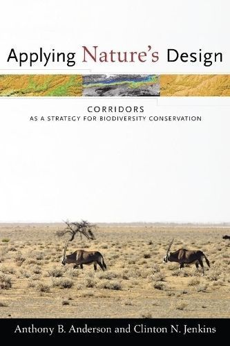 Applying Nature?s Design ? Corridors as a Strategy for Biodiversity Conservation