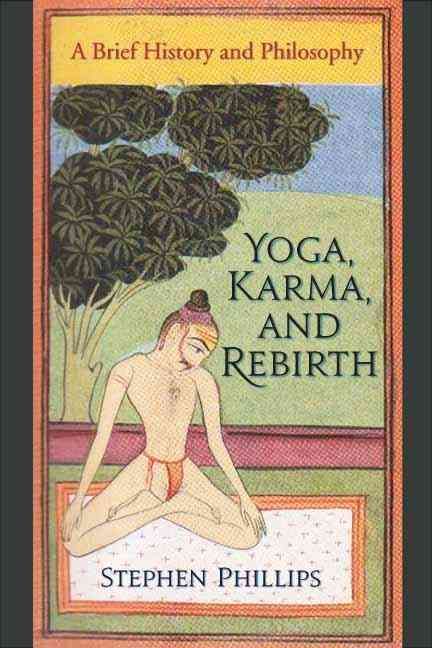 Yoga, Karma, and Rebirth By Stephen H. Phillips 9780231144841