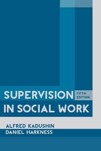 Supervision in Social Work By Alfred Kadushin, Daniel Harkness