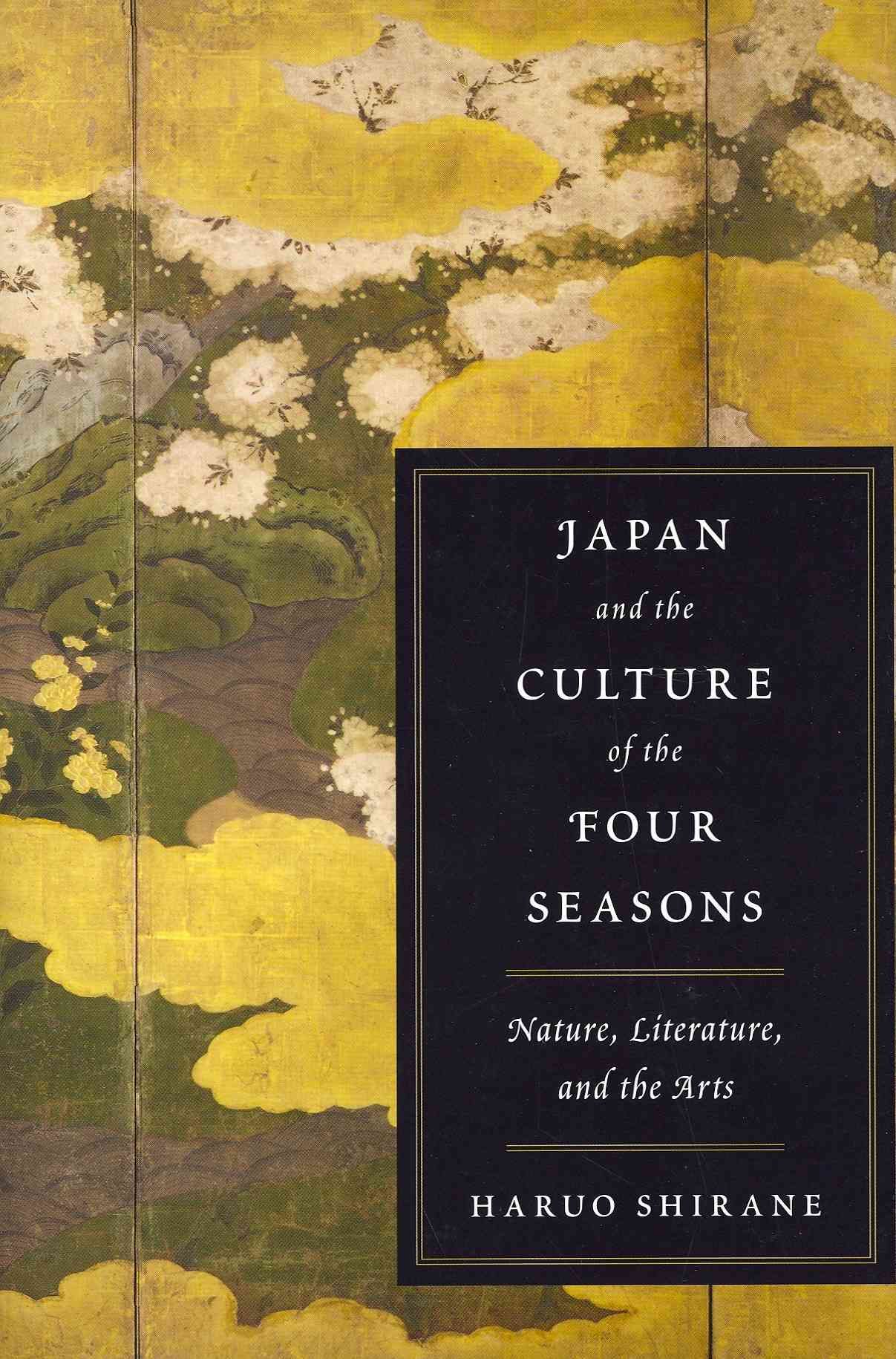 Japan and the Culture of the Four Seasons By Haruo Shirane (Hardback)