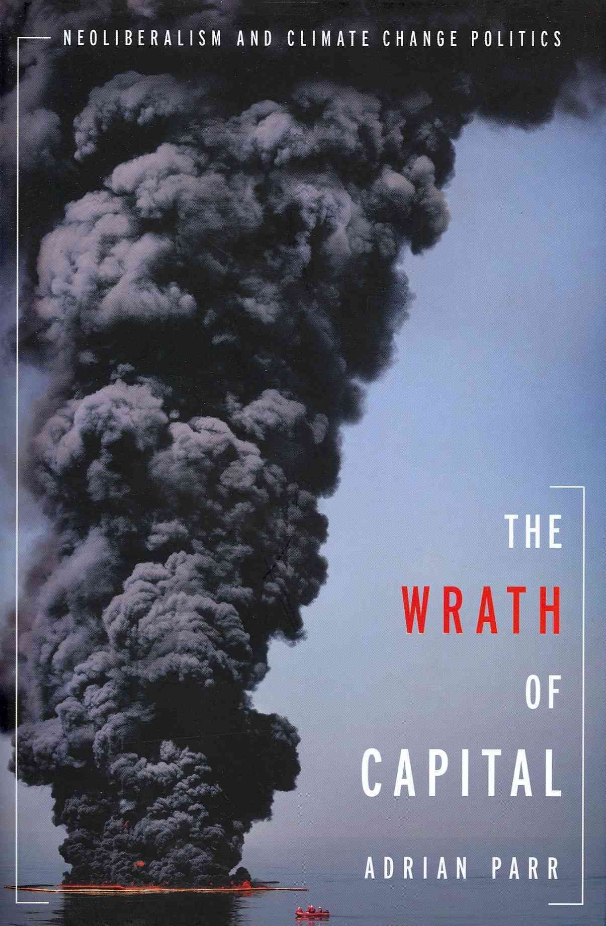 The Wrath of Capital By Adrian Parr 9780231158282 (Hardback)