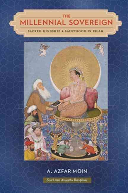 The Millennial Sovereign By A. Azfar Moin 9780231160377 (Paperback)