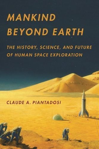 Mankind Beyond Earth By Claude A. Piantadosi 9780231162425 (Hardback)