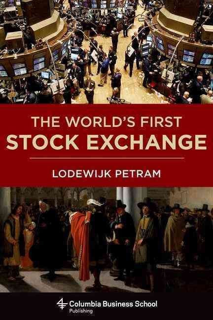 The World's First Stock Exchange By Lodewijk Petram 9780231163781