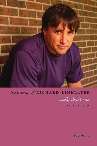 The Cinema of Richard Linklater By Rob Stone 9780231165525 (Hardback)