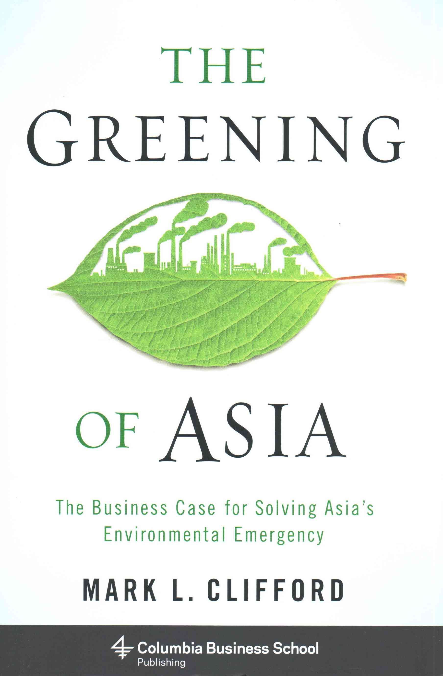 The Greening of Asia By Mark L. Clifford 9780231166089 (Hardback)