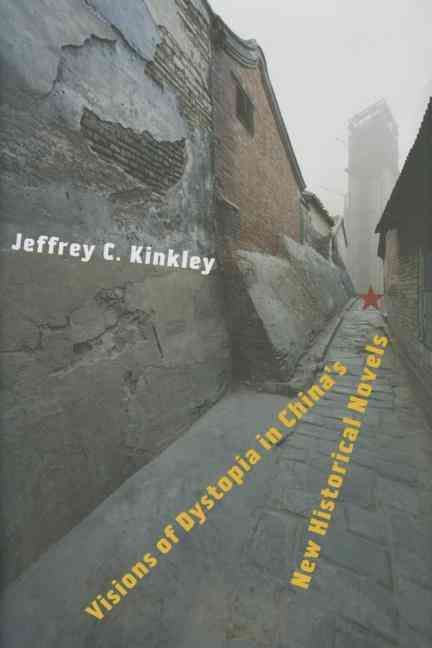 Visions of Dystopia in China's New Historical Novels 9780231167680