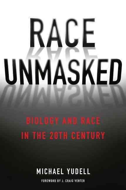 Race Unmasked By Michael Yudell 9780231168748 (Hardback)