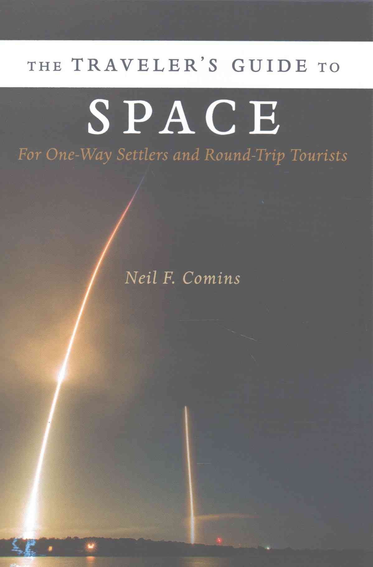 The Traveler's Guide to Space By Neil F. Comins 9780231177542
