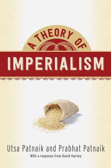 A Theory of Imperialism By Utsa Patnaik, Prabhat Patnaik 9780231179799