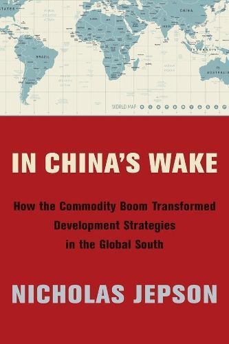 In China's Wake By Nicholas Jepson 9780231187961 (Hardback)
