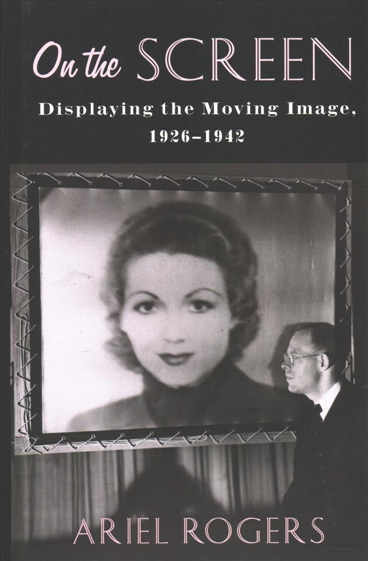 On the Screen By Ariel Rogers 9780231188845 (Hardback)