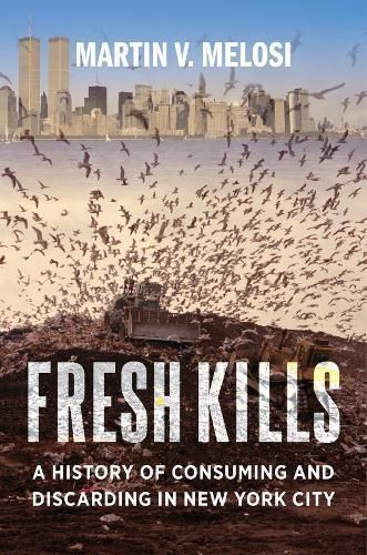Fresh Kills By Martin V. Melosi 9780231189484 (Hardback)