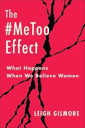 The #MeToo Effect By Leigh Gilmore 9780231194204 (Hardback)