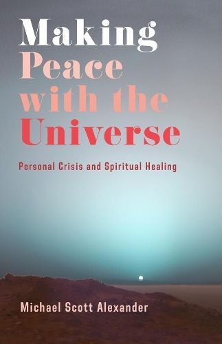 Making Peace With the Universe By Michael Scott Alexander (Hardback)