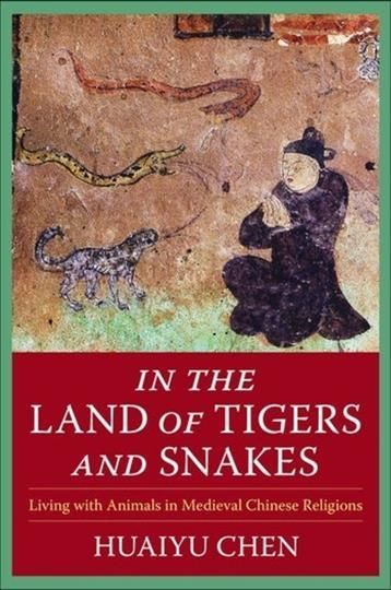 In the Land of Tigers and Snakes By Huaiyu Chen 9780231202602