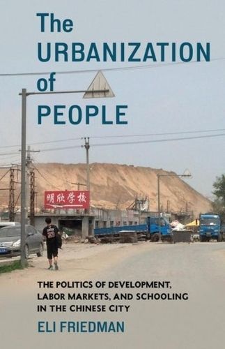 The Urbanization of People By Eli Friedman 9780231205085 (Hardback)