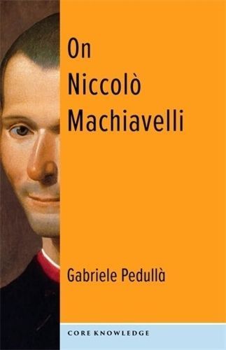 On Niccolò Machiavelli By Gabriele Pedullà 9780231205542 (Hardback)