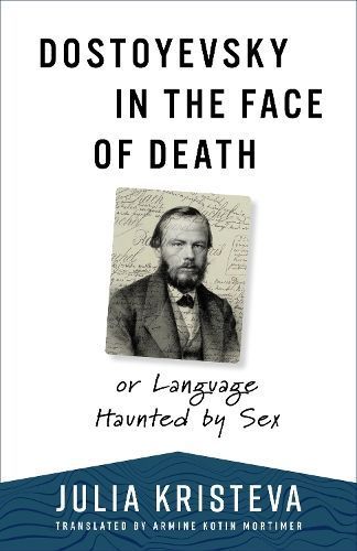 Dostoyevsky in the Face of Death 9780231210508 (Hardback)