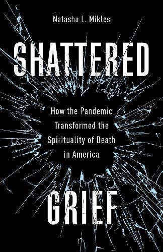 Shattered Grief By Natasha L. Mikles 9780231211475 (Paperback)