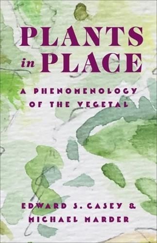 Plants in Place By Edward S. Casey, Michael Marder 9780231213455