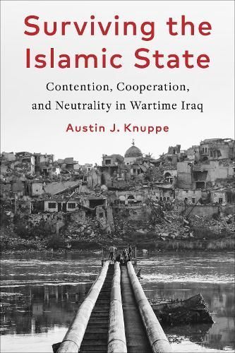 Surviving the Islamic State By Austin James Knuppe 9780231213875
