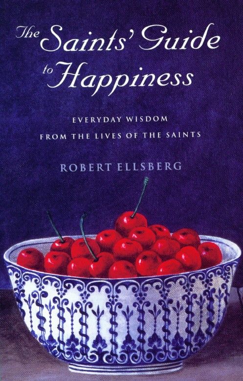 The Saints' Guide to Happiness By Robert Ellsberg 9780232525434