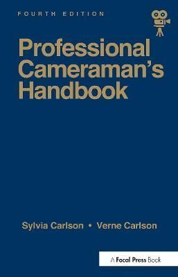 Professional Cameraman's Handbook, The By Carlson, Sylvia E (Hardback)