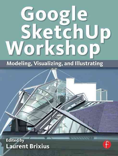 Google SketchUp Workshop By Laurent Brixius 9780240816272 (Paperback)