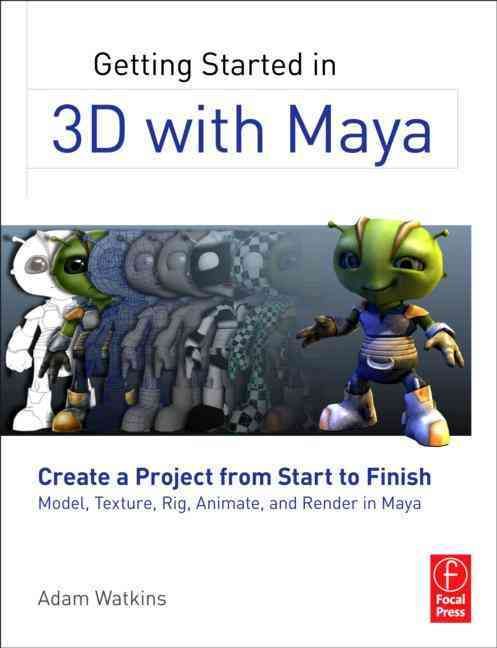 Getting Started in 3D With Maya By Adam Watkins 9780240820422