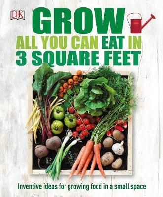 Grow All You Can Eat in Three Square Feet 9780241180013 (Hardback)