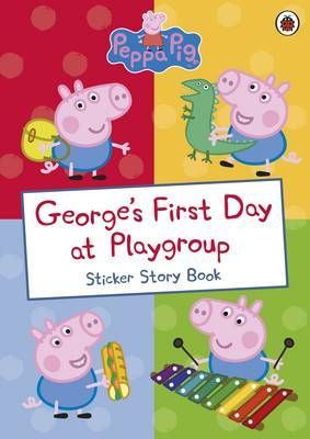Peppa Pig: George's First Day at Playgroup By Peppa Pig 9780241253694