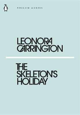 The Skeleton's Holiday By Leonora Carrington 9780241339169 (Paperback)
