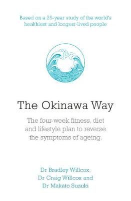 The Okinawa Way By Bradley J. Willcox, D. Craig Willcox, Makoto Suzuki