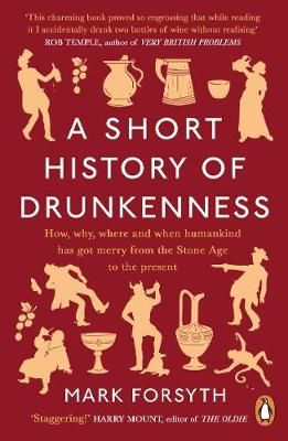 A Short History of Drunkenness By Mark Forsyth 9780241359242